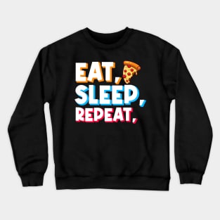 pizza lover gift eat pizza, sleep, repeat Crewneck Sweatshirt